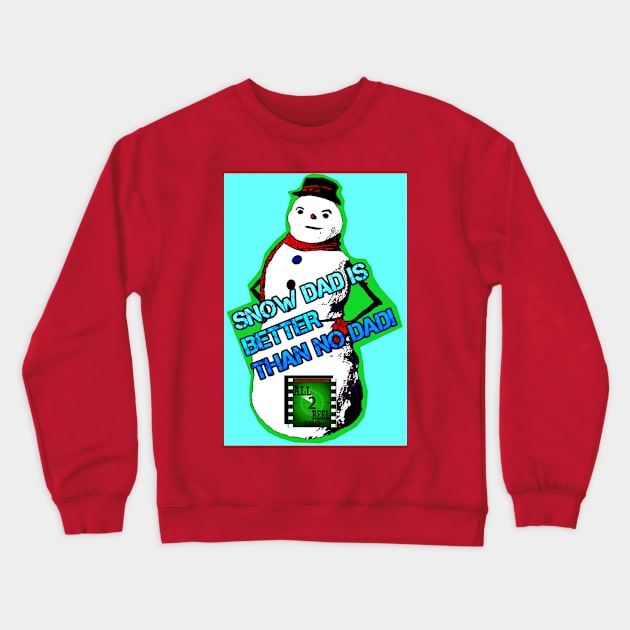 SNOW DAD IS BETTER THAN NO DAD! Crewneck Sweatshirt by CullenPark